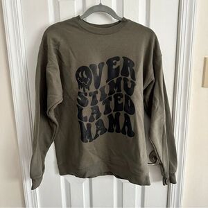 Overstimulated Mama Graphic Crewneck Sweatshirt Size Medium